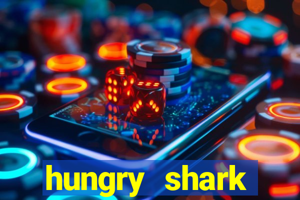 hungry shark evolution dinheiro infinito 2024